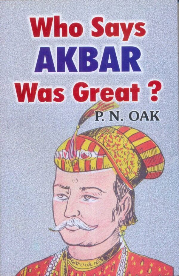 Who Says Akbar Was Great ?