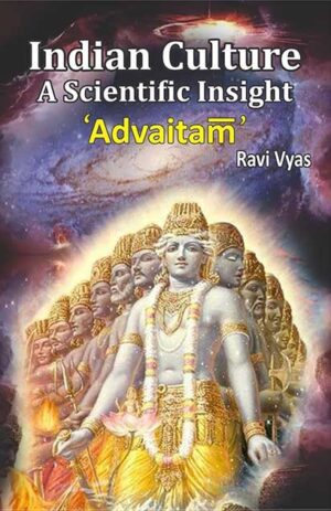 Indian Culture A Scientific Insight 'Advaitam'