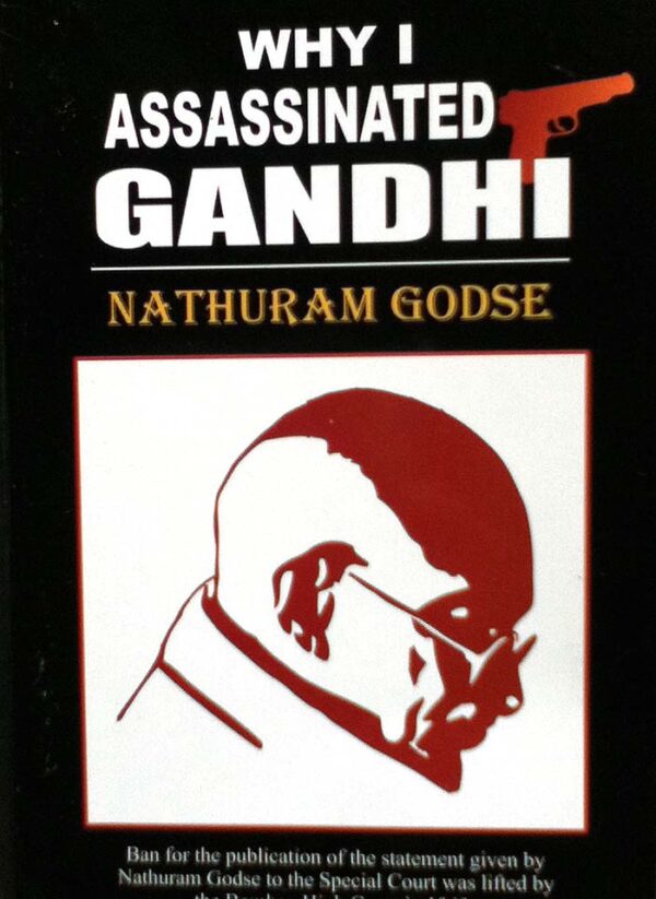 Why I Assassinated Gandhi - Nathuram Godse