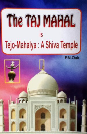 The Taj Mahal is Tejo-Mahalya : A SHIVA TEMPLE